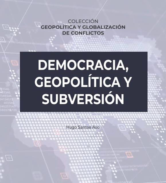 Presentación literaria · Democracia, geopolítica y subversión, de Hugo Santos Aso