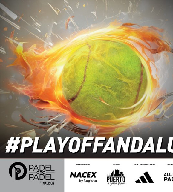 Play Off de Andalucía 2024 de la NACEX-Liga Amateur de Pádel Internacional