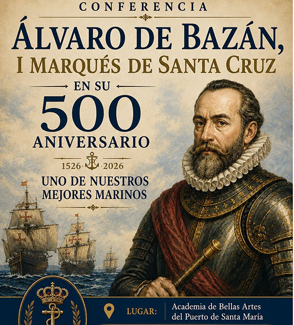 Conferencia. Álvaro de Bazán, I marqués de Santa Cruz, en su 500º aniversario
