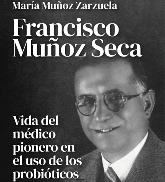 Presentación de libro. Francisco Muñoz Seca: vida del médico pionero en el uso de los probióticos